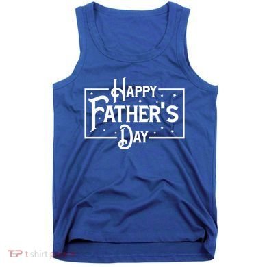 Happy Father's Day Star Gift For Dad Tank Top