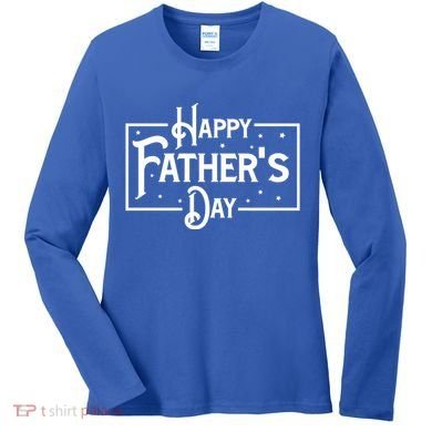 Happy Father's Day Star Gift For Dad Women's Long Sleeve Shirt
