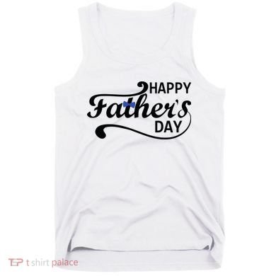 Happy Fathers Day Cute Dad Gift Tank Top
