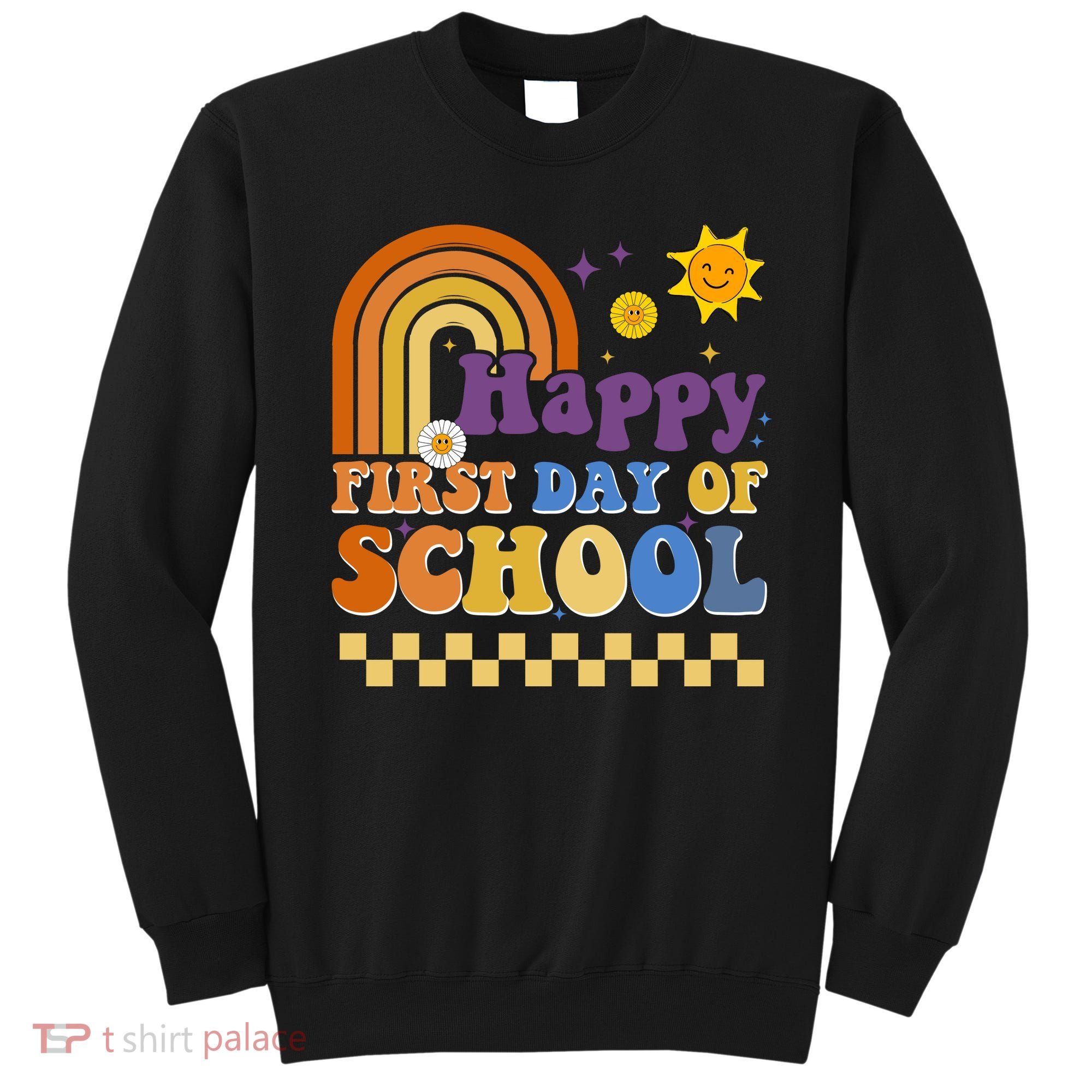 Happy First Day Of School Sweatshirt