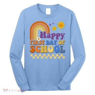 Happy First Day Of School Long Sleeve Shirt
