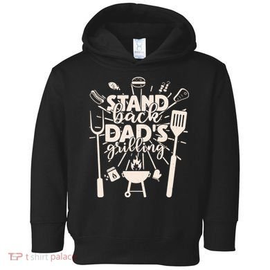 Happy Father's Day Stand Back Dad's Grilling Toddler Hoodie
