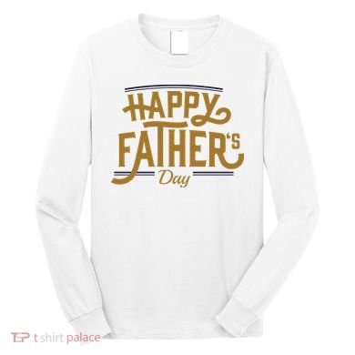 Happy Father's Day Celebration Gift Long Sleeve Shirt