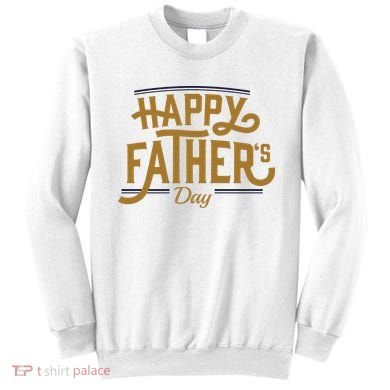 Happy Father's Day Celebration Gift Sweatshirt