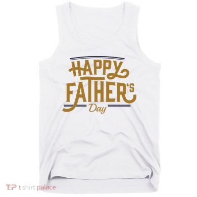 Happy Father's Day Celebration Gift Tank Top