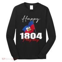 Haitian Flag Day Haiti 1804 For Proud Haitian Long Sleeve Shirt thumb 0