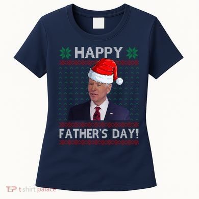 Happy Father's Day Funny Joe Biden Christmas Women's T-Shirt