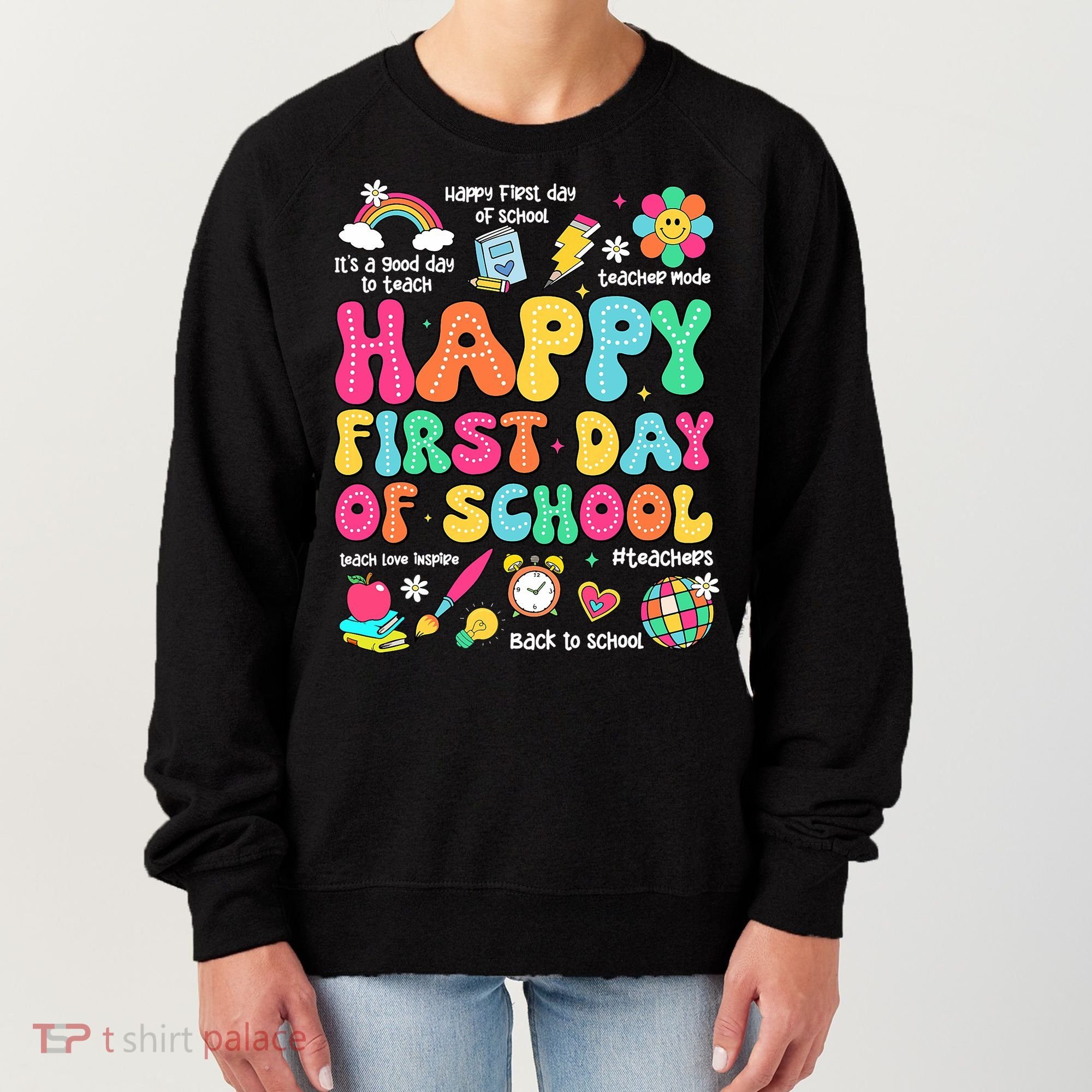 Happy First Day Of School Teacher 1st Back To School Women's Sweatshirt