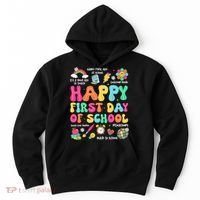Happy First Day Of School Teacher 1st Back To School Hoodie thumb 0