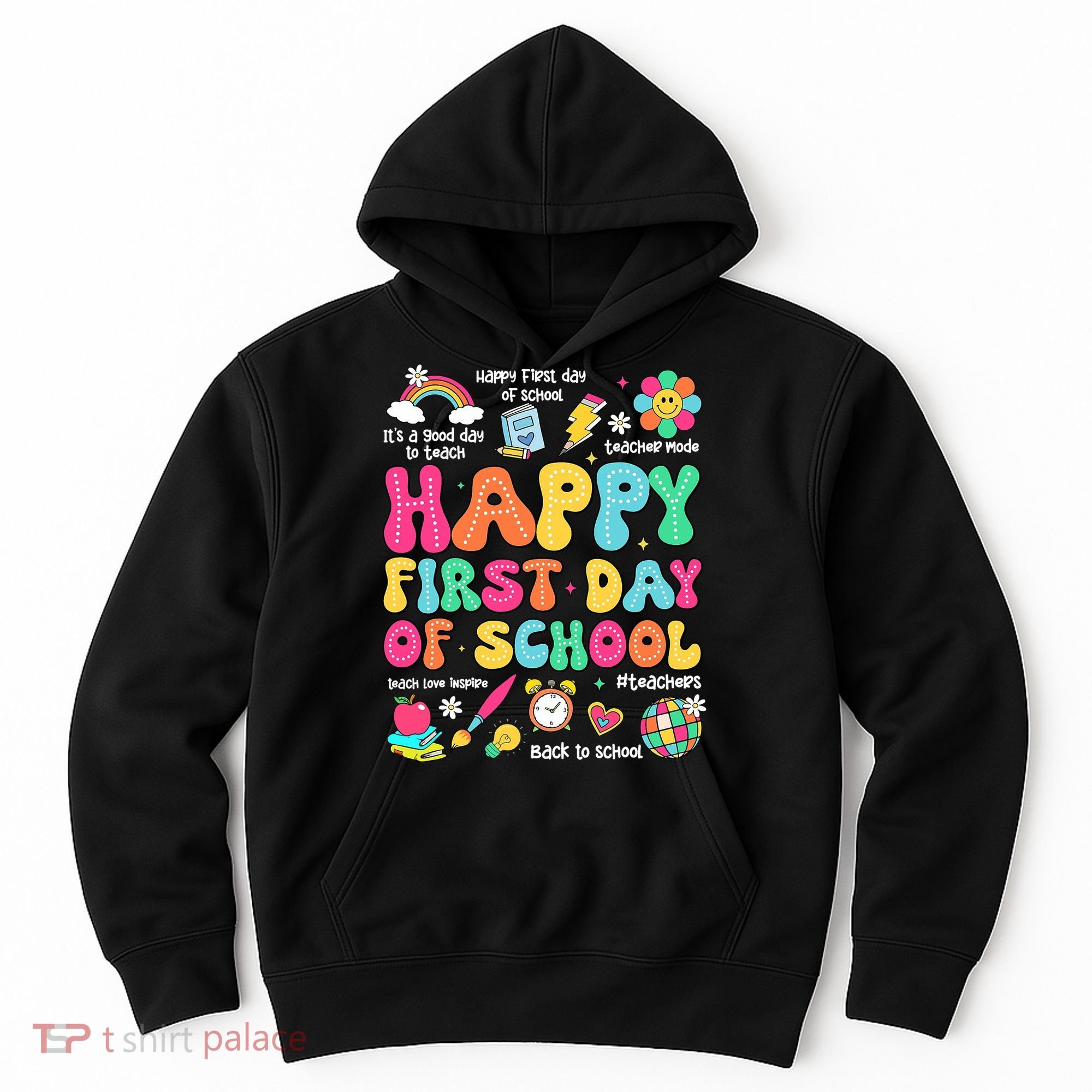 Happy First Day Of School Teacher 1st Back To School Hoodie