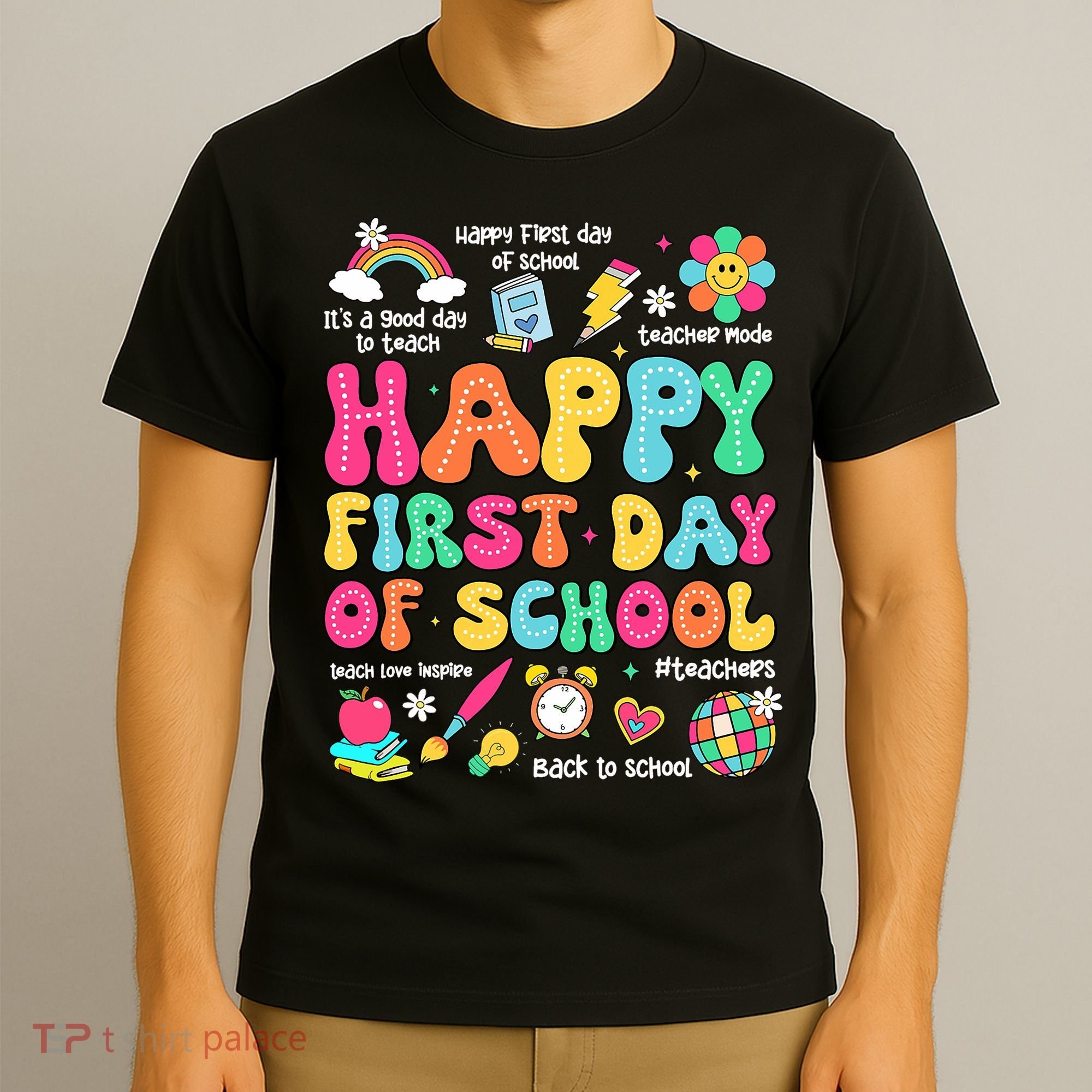 Happy First Day Of School Teacher 1st Back To School T-Shirt