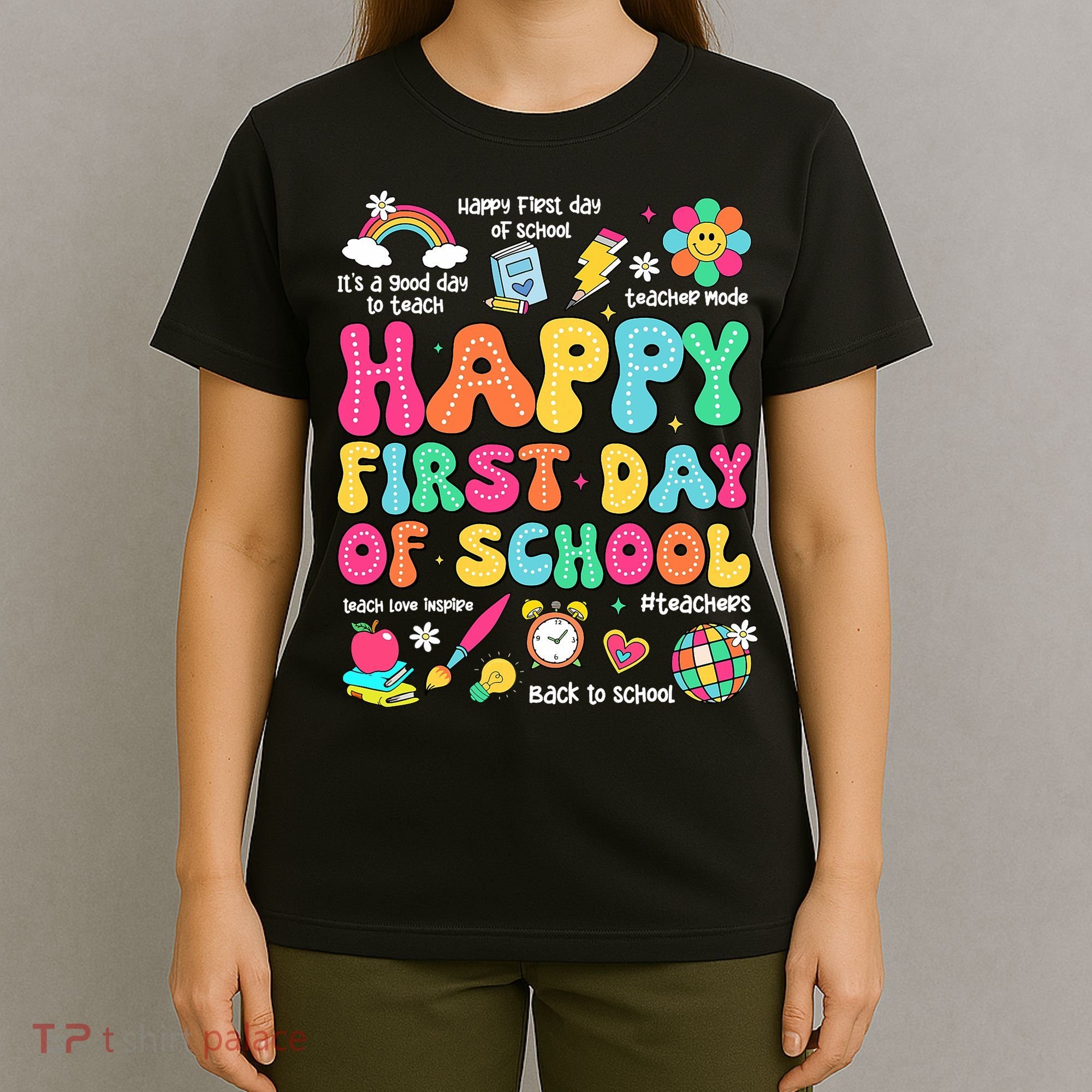 Happy First Day Of School Teacher 1st Back To School T-Shirt
