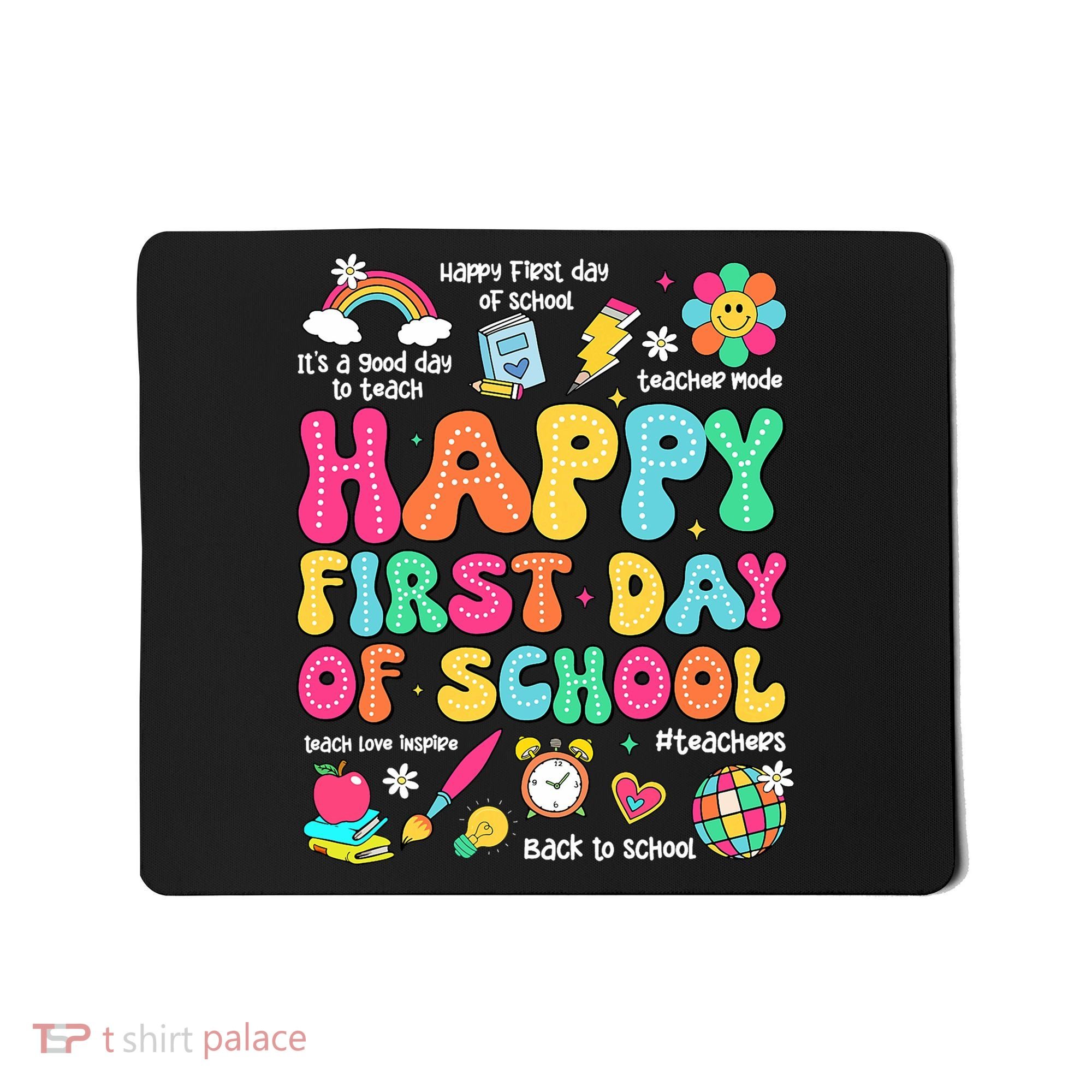 Happy First Day Of School Teacher 1st Back To School Mousepad