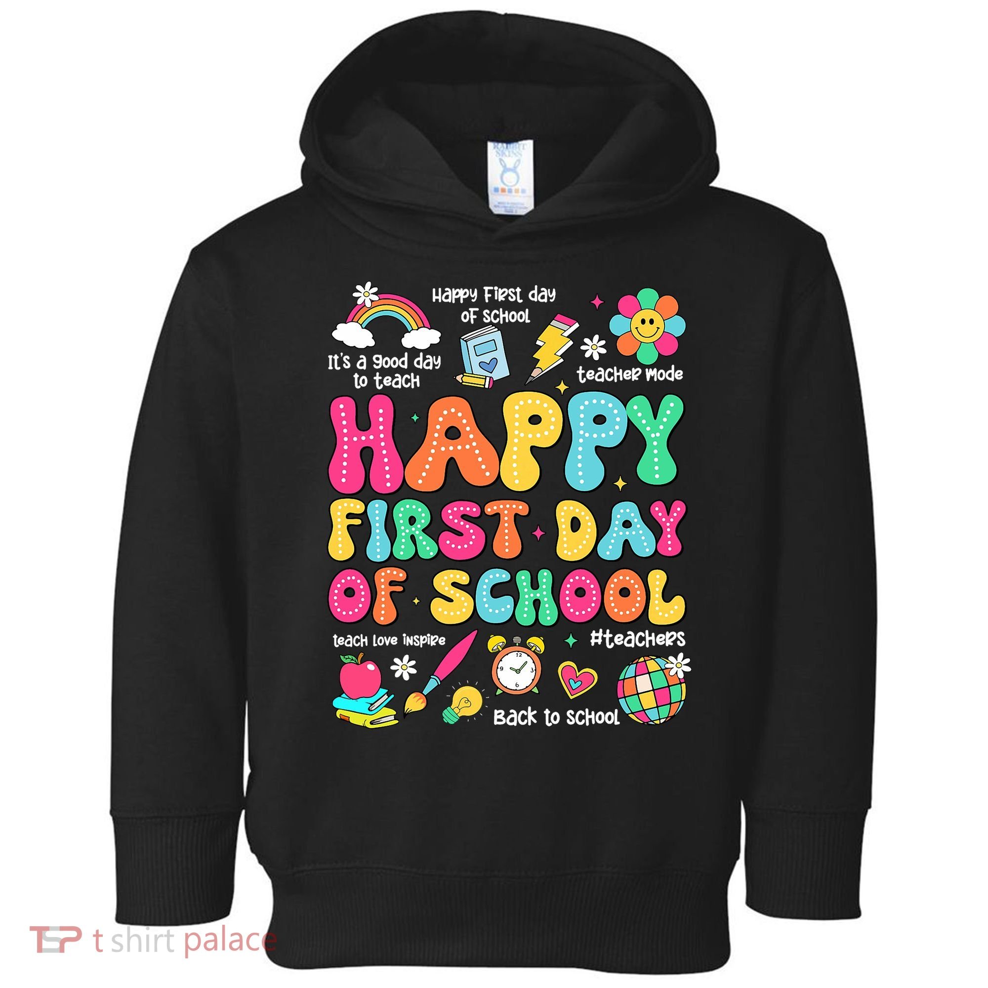 Happy First Day Of School Teacher 1st Back To School Toddler Hoodie