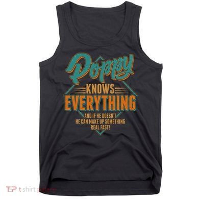 Happy Fathers Day Poppy Knows Everything Tank Top