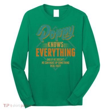 Happy Fathers Day Poppy Knows Everything Long Sleeve Shirt