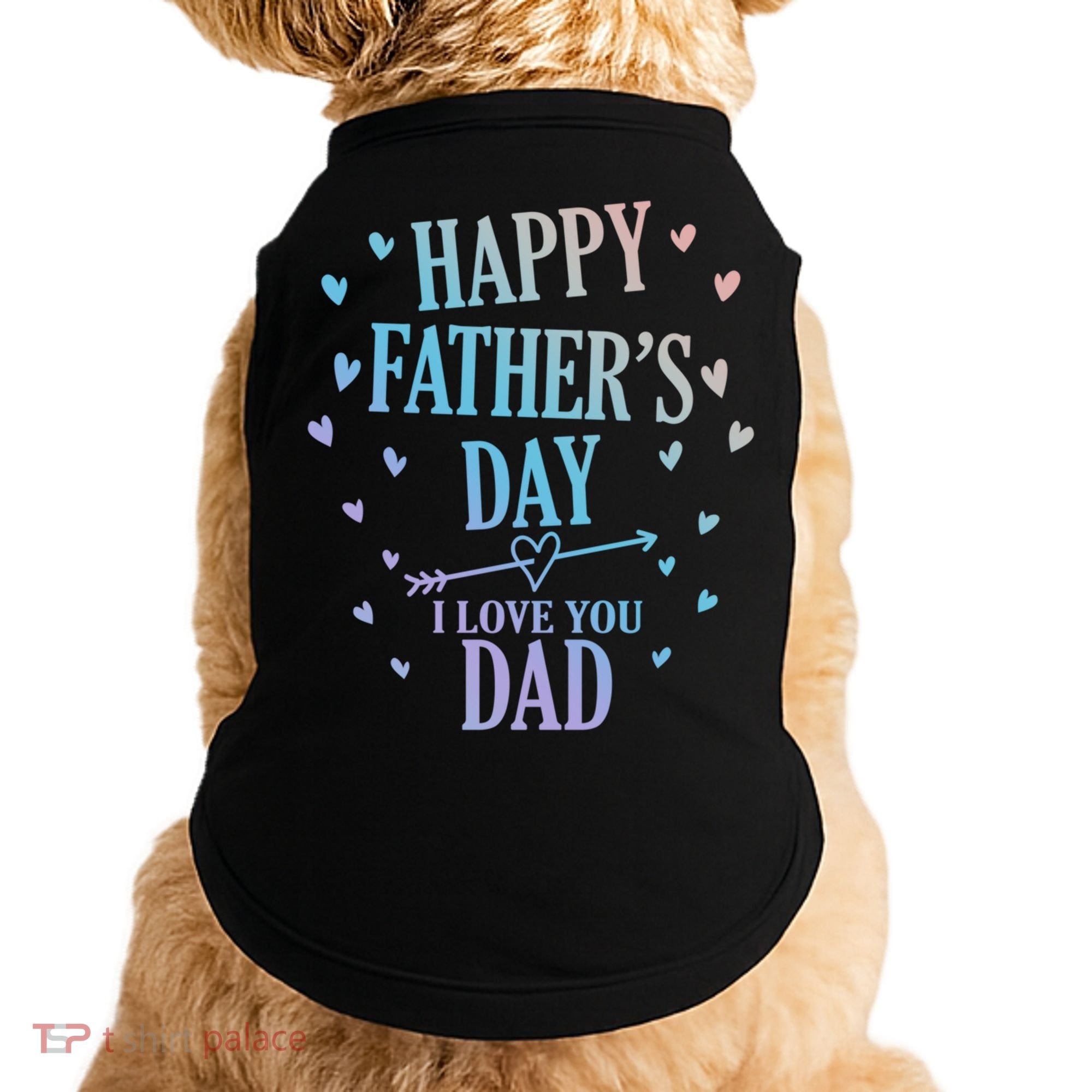 Happy Fathers Day I Love You Dad Papa Gift Doggie Tank