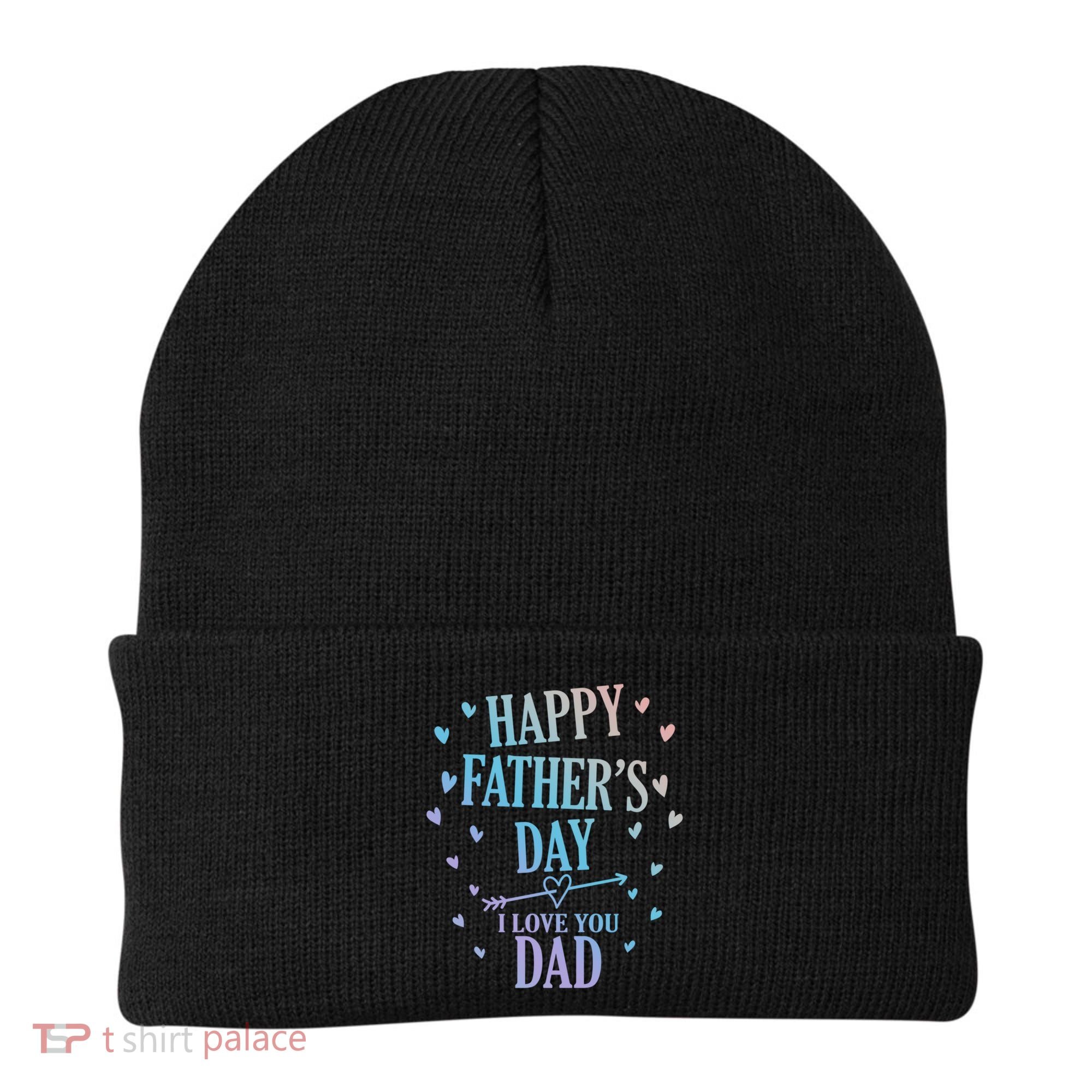 Happy Fathers Day I Love You Dad Papa Gift Beanie