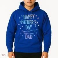 Happy Fathers Day I Love You Dad Papa Gift Hoodie thumb 2