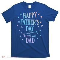 Happy Fathers Day I Love You Dad Papa Gift T-Shirt thumb 0