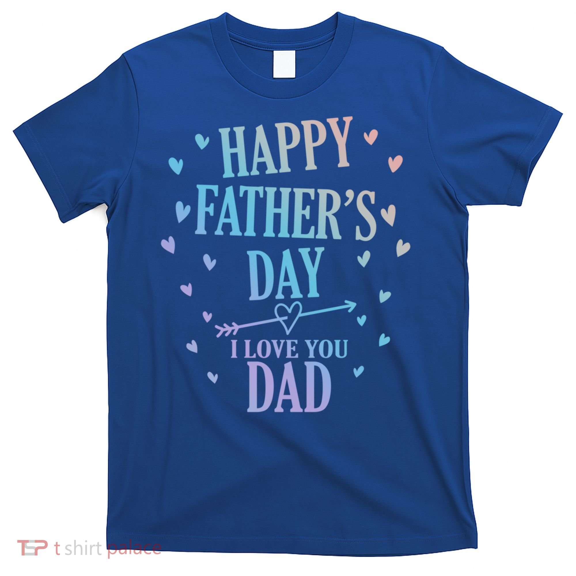 Happy Fathers Day I Love You Dad Papa Gift T-Shirt