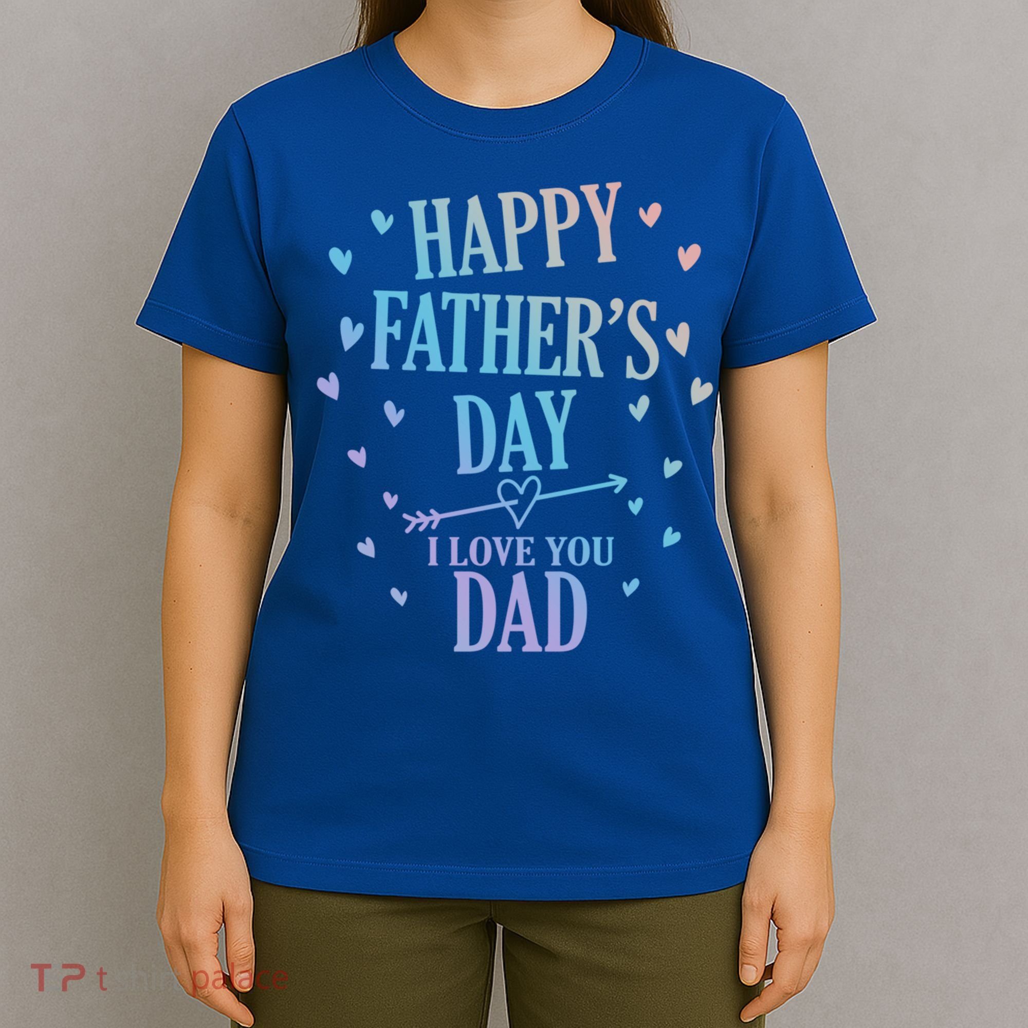 Happy Fathers Day I Love You Dad Papa Gift T-Shirt