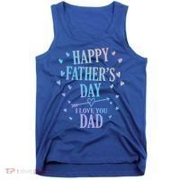 Happy Fathers Day I Love You Dad Papa Gift Tank Top thumb 0