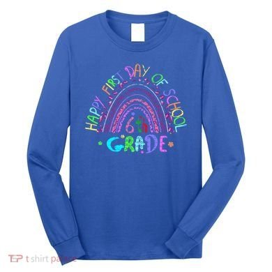 Happy First Day Of School 6Th Grade Gift Long Sleeve Shirt
