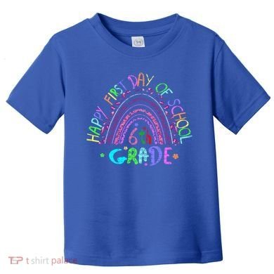 Happy First Day Of School 6Th Grade Gift Toddler T-Shirt