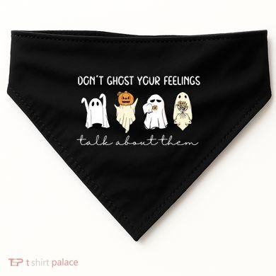 Halloween Funny Dont Ghost Your Feelings Talk About Them Gift USA-Made Doggie Bandana