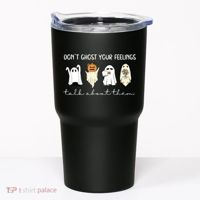 Halloween Funny Dont Ghost Your Feelings Talk About Them Gift Tumbler