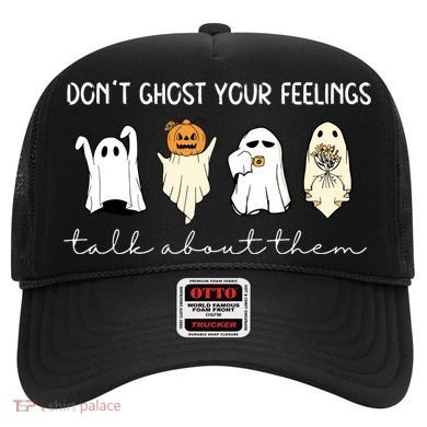 Halloween Funny Dont Ghost Your Feelings Talk About Them Gift Hat