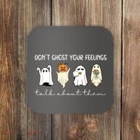 Halloween Funny Dont Ghost Your Feelings Talk About Them Gift Coaster thumb 0