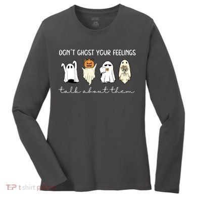 Halloween Funny Dont Ghost Your Feelings Talk About Them Gift Women's Long Sleeve Shirt
