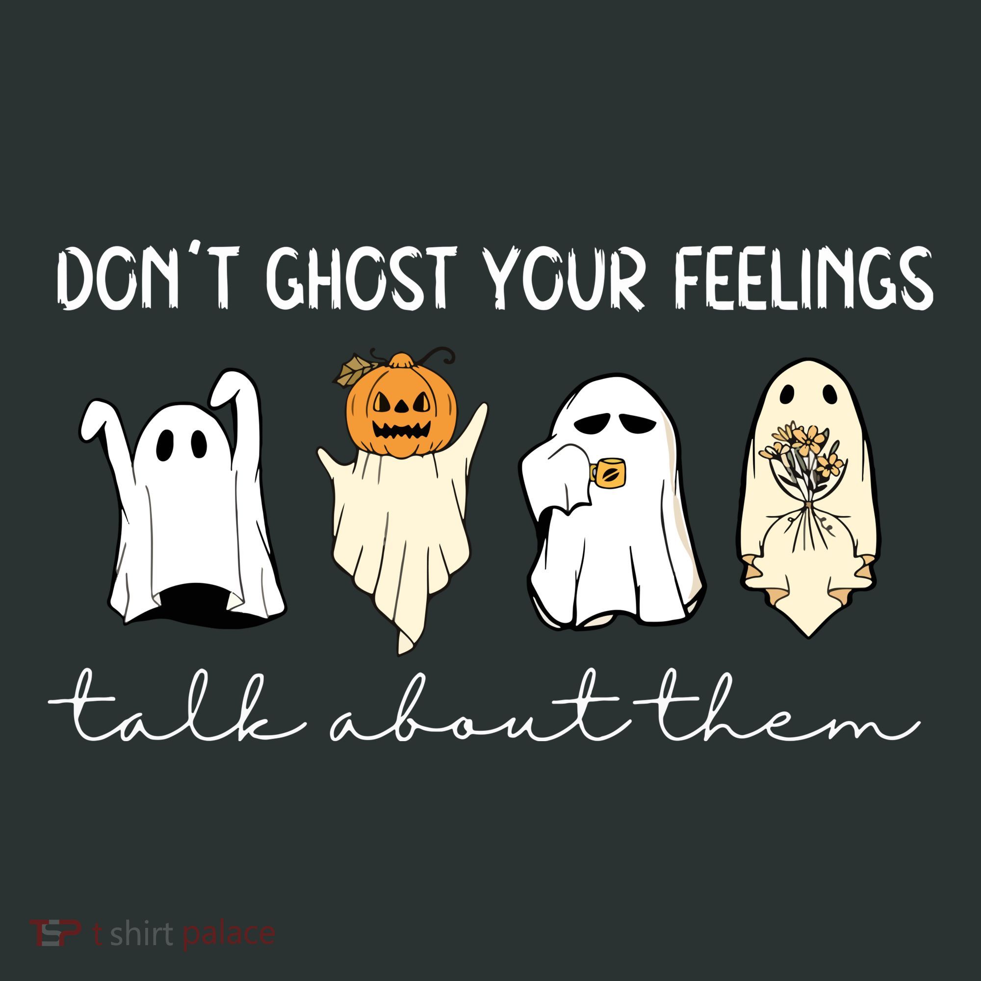 Halloween Funny Dont Ghost Your Feelings Talk About Them Gift Women's T-Shirt
