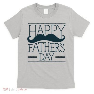 Happy Father's Day Mustache Gift T-Shirt
