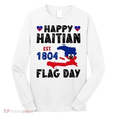 Haiti Flag Day Haitian Map Flag Celebration Long Sleeve Shirt