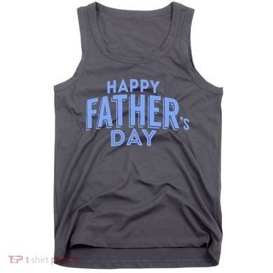 Happy Father's Day Gift For Dad Tank Top
