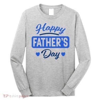 Happy Father's Day Gift Long Sleeve Shirt