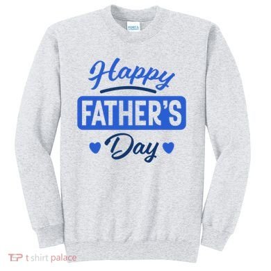 Happy Father's Day Gift Sweatshirt