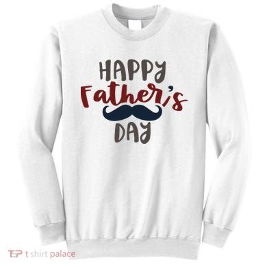 Happy Father's Day Mustache Sweatshirt