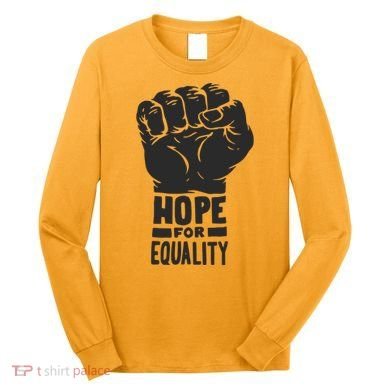 Hope For Equality Black History Month Long Sleeve Shirt