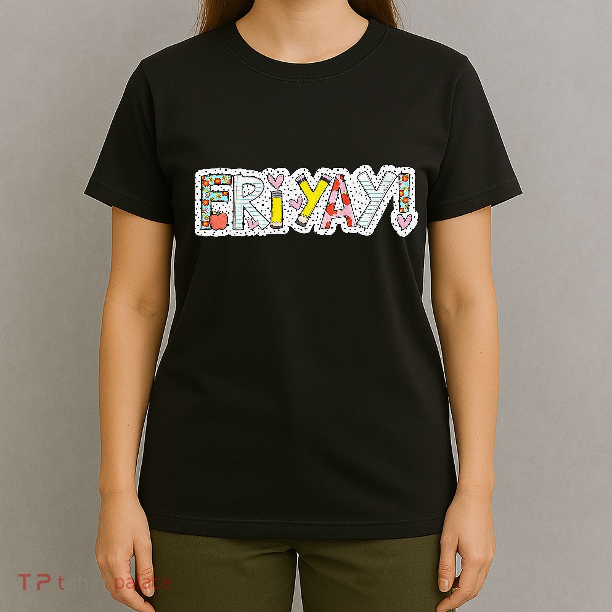 Happy Friyay Friday Lovers Fun Teacher Friyay Weekend T-Shirt
