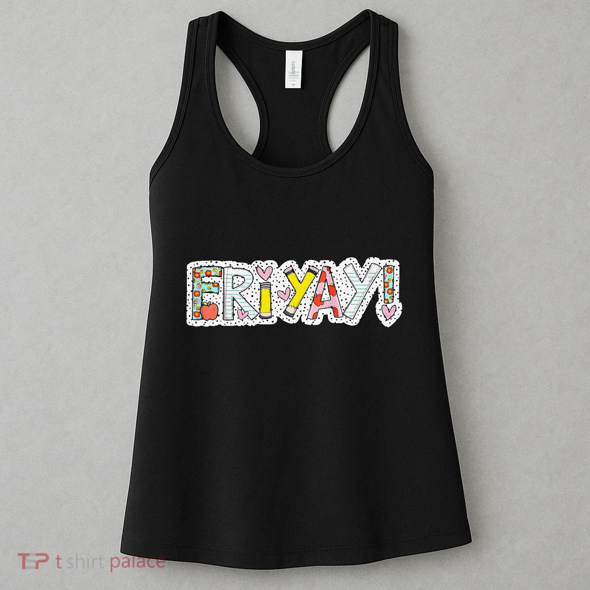 Happy Friyay Friday Lovers Fun Teacher Friyay Weekend Women's Tank Top