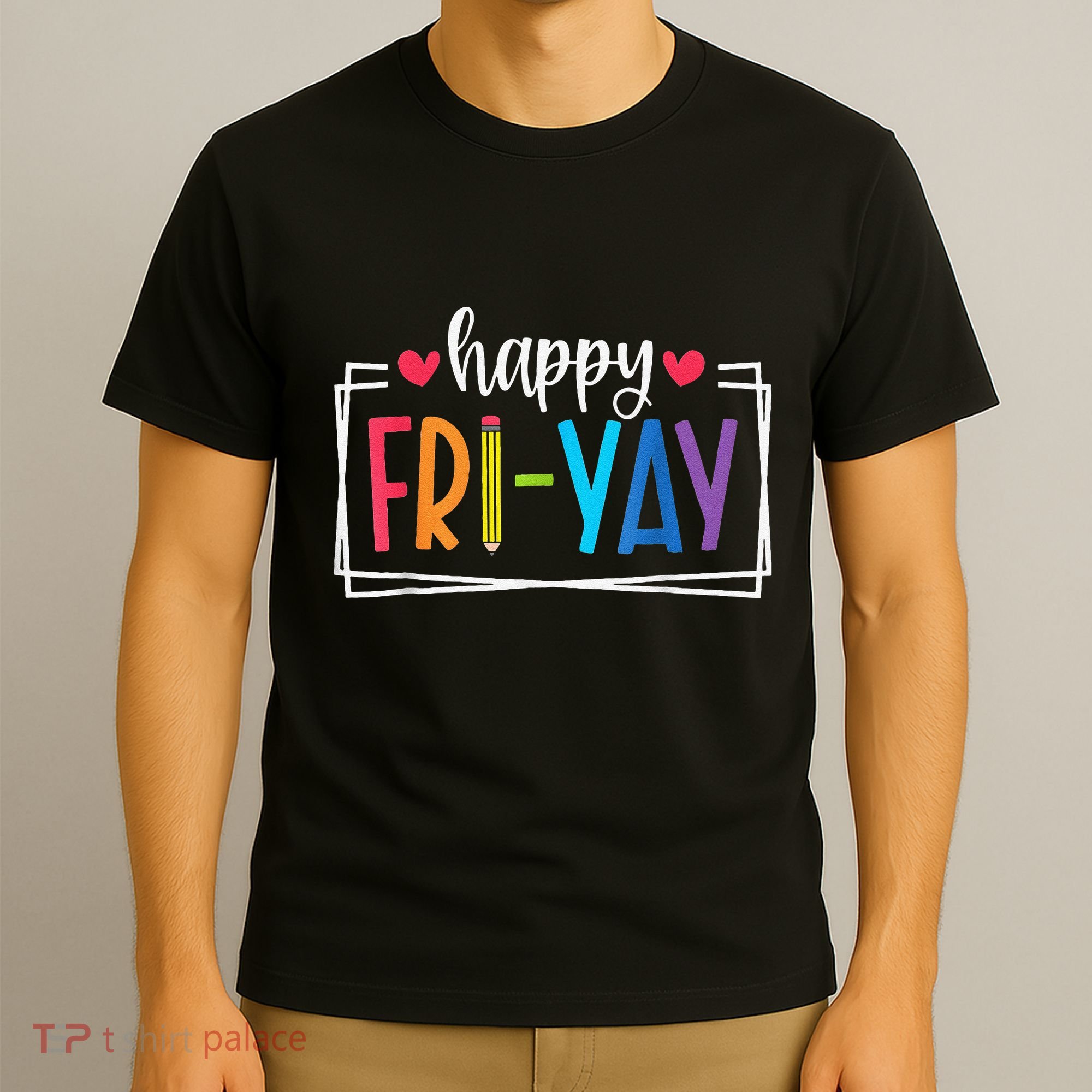 Happy Friyay Friday Lovers Fun Teacher Back To School T-Shirt
