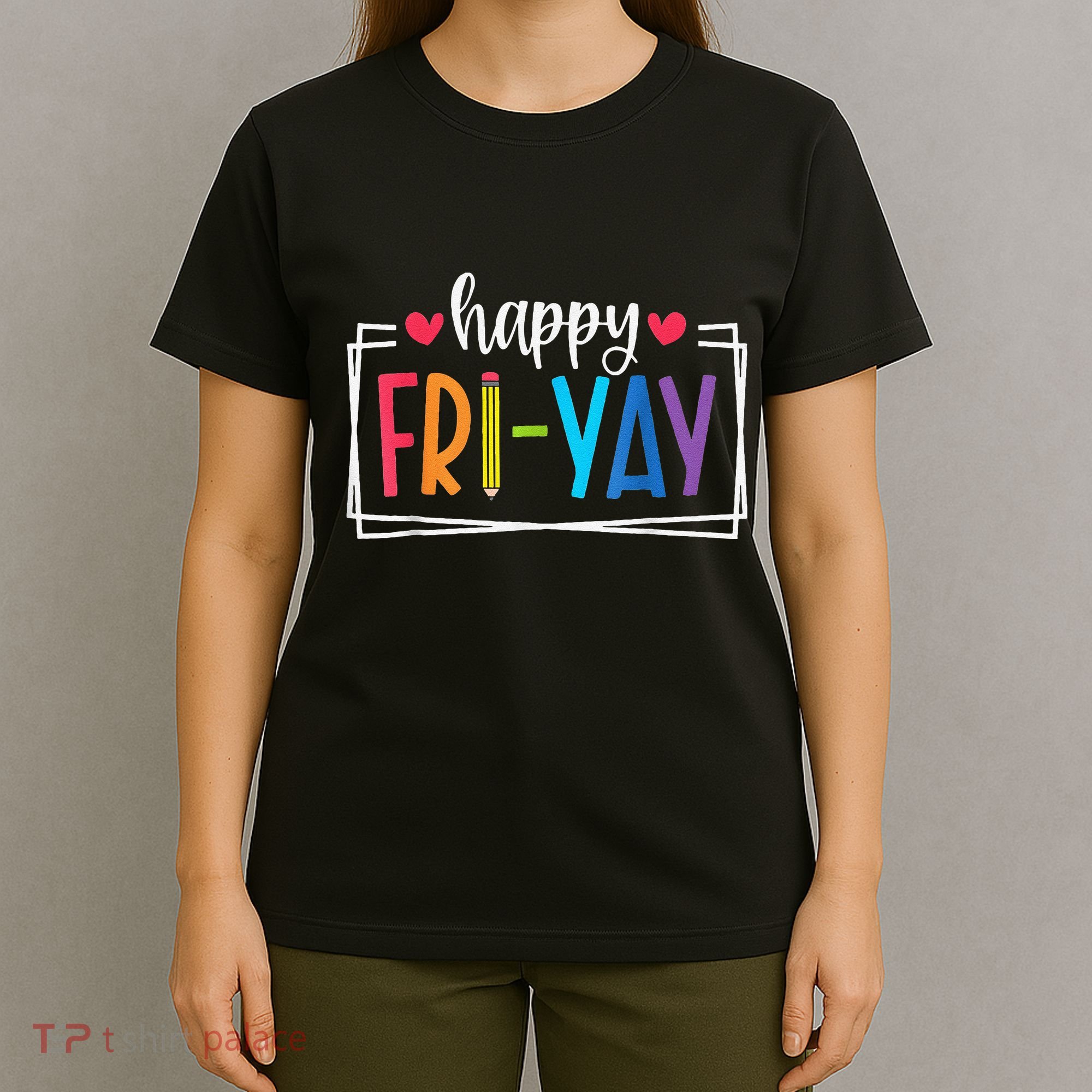 Happy Friyay Friday Lovers Fun Teacher Back To School T-Shirt