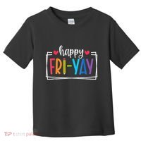 Happy Friyay Friday Lovers Fun Teacher Back To School Toddler T-Shirt thumb 0