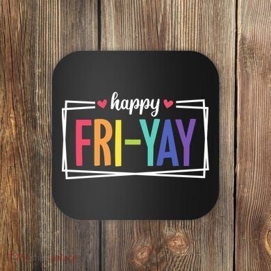 Happy Friday Friyay Funny Gift For Teachers Students Coaster