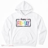 Happy Friday Friyay Funny Gift For Teachers Students Hoodie thumb 0