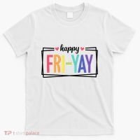 Happy Friday Friyay Funny Gift For Teachers Students T-Shirt thumb 0